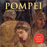 Pompéi : l'Antiquité retrouvée
