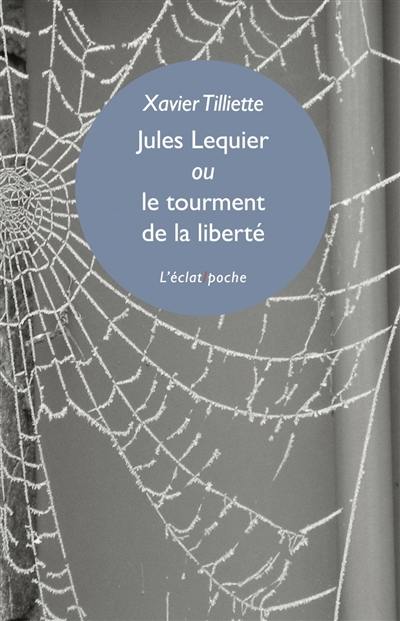 Jules Lequier ou Le tourment de la liberté
