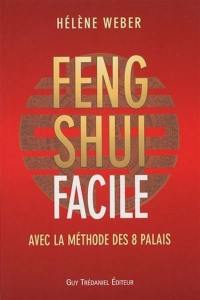 Le feng shui facile : avec la méthode des 8 palais