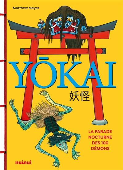 Yokai : la parade nocturne des 100 démons : guide pratique des yokai japonais