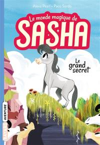 Le monde magique de Sasha. Vol. 1. Le grand secret