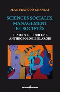 Sciences sociales, management et sociétés : plaidoyer pour une anthropologie élargie