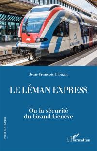 Le Léman Express ou La sécurité du Grand Genève
