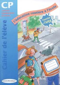 L'éducation routière à l'école, préparation à l'APER, CP : cahier de l'élève : lecture, vocabulaire, écriture