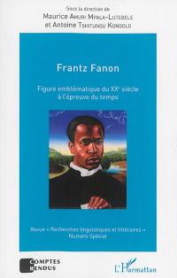 Recherches linguistiques et littéraires, n° numéro spécial. Frantz Fanon : figure emblématique du XXe siècle à l'épreuve du temps