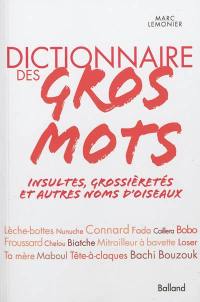 Dictionnaire des gros mots : insultes, grossièretés et autres noms d'oiseaux