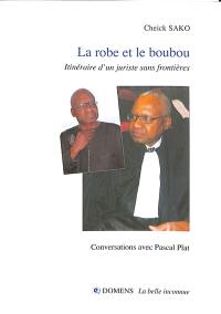 La robe et le boubou : itinéraire d'un juriste sans frontières : conversations avec Pascal Plat