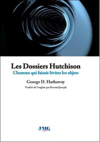 Les dossiers Hutchison (1981-1995) : l'homme qui faisait léviter les objets