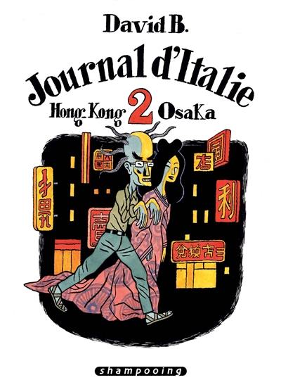 Journal d'Italie. Vol. 2. Hong Kong-Osaka
