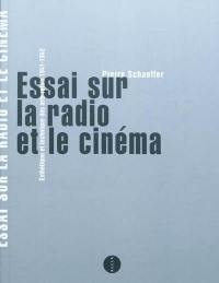 Essai sur la radio et le cinéma : esthétique et technique des arts-relais : 1941-1942