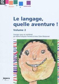 Le langage, quelle aventure !. Vol. 2