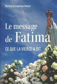 Le message de Fatima : ce que la Vierge a dit : les paroles fondamentales de l'ensemble du message de 1916 à 1929