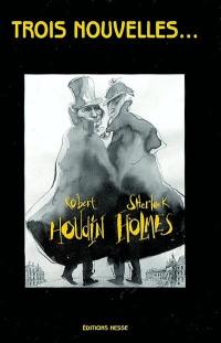 Trois nouvelles : Robert Houdin-Sherlock Holmes