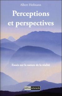 Perceptions et perspectives : essais sur la nature de la réalité
