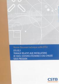 Travaux relatifs aux installations de sous-stations d'échange à eau chaude sous pression : DTU 65.3
