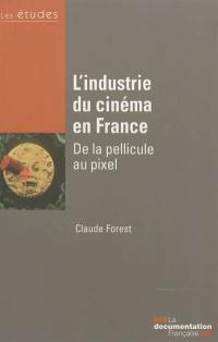 L'industrie du cinéma en France : de la pellicule au pixel