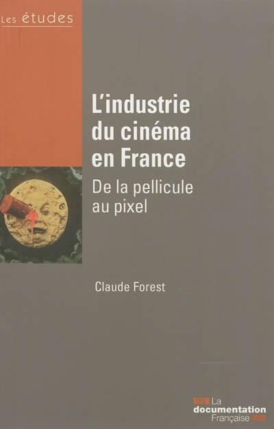 L'industrie du cinéma en France : de la pellicule au pixel