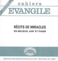 Cahiers Evangile, supplément, n° 66. Récits de miracles en milieux juif et païen