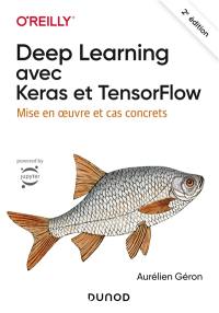 Deep learning avec Keras et TensorFlow : mise en oeuvre et cas concrets