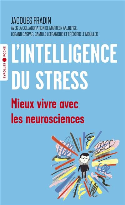 L'intelligence du stress : mieux vivre avec les neurosciences