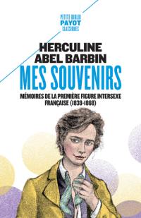 Mes souvenirs : mémoires de la première figure intersexe française (1838-1868)