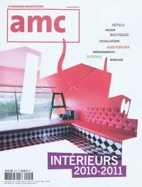 AMC, le moniteur architecture, hors série, n° 2011. Intérieurs 2010-2011 : hôtels, design, boutiques, installations, auditoriums, aménagements, bureaux, mobilier