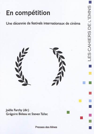 En compétition : une décennie de festivals internationaux de cinéma