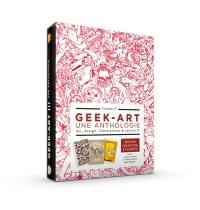 Geek-art : une anthologie : art, design, illustrations & rayons X. Vol. 3