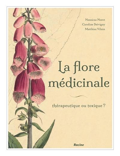 La flore médicinale : thérapeutique ou toxique ?