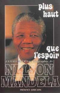Plus haut que l'espoir : une biographie de Nelson Mandela