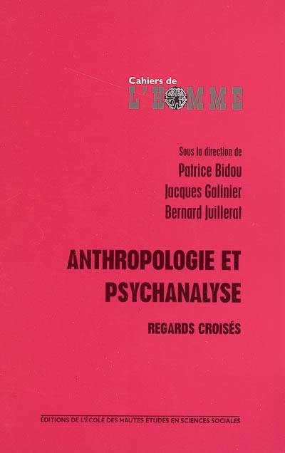 Anthropologie et psychanalyse : regards croisés