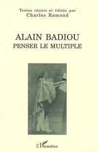 Alain Badiou, penser le multiple : actes du colloque de Bordeaux, 21-23 octobre 1999