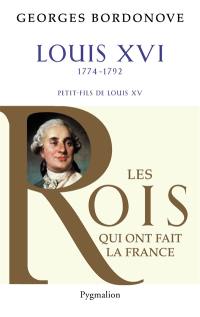 Les rois qui ont fait la France : les Bourbons. Vol. 5. Louis XVI : le roi-martyr