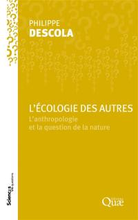 L'écologie des autres : l'anthropologie et la question de la nature