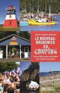 Le Nouveau-Brunswick en camping : plus de 100 terrains et des idées pour explorer la province
