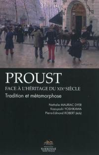 Proust face à l'héritage du XIXe siècle : tradition et métamorphose