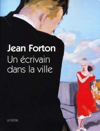 Jean Forton : un écrivain dans la ville
