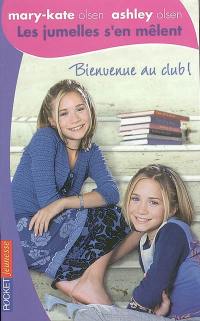 Les jumelles s'en mêlent : Mary-Kate Olsen, Ashley Olsen. Vol. 12. Bienvenue au club !