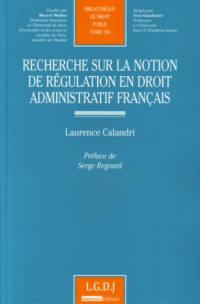 Recherche sur la notion de régulation en droit administratif français