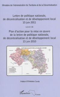 Lettre de politique nationale, de décentralisation et de développement local : 15 juin 2011. Plan d'action pour la mise en oeuvre de la lettre de politique nationale, de décentralisation et de développement local : 15 juin 2010