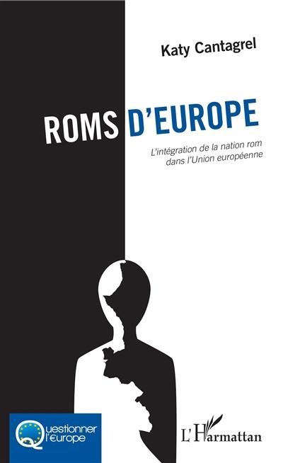 Roms d'Europe : l'intégration de la nation rom dans l'Union européenne
