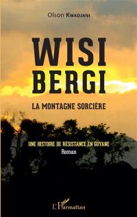 Wisi bergi, la montagne sorcière : une histoire de résistance en Guyane