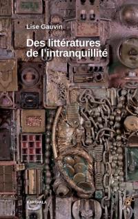 Des littératures de l'intranquillité : essai sur les littératures francophones
