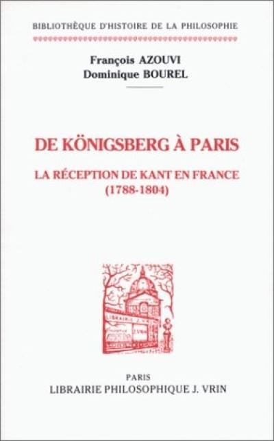 De Königsberg à Paris : la réception de Kant en France, 1788-1804