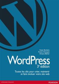 WordPress : toutes les clés pour créer, maintenir et faire évoluer votre site web