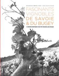 Fascinants vignobles de Savoie & du Bugey : 11 vignerons indépendants vous font découvrir leurs paysages