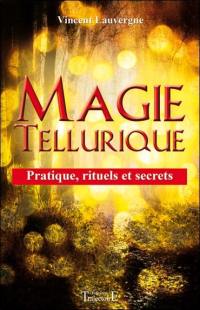 Magie tellurique : pratique, rituels et secrets