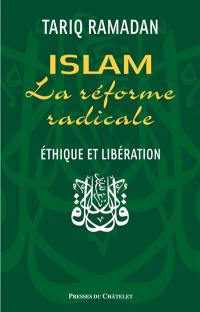 Islam : la réforme radicale : éthique et libération