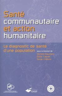 Santé communautaire et action humanitaire : le diagnostic de santé d'une population