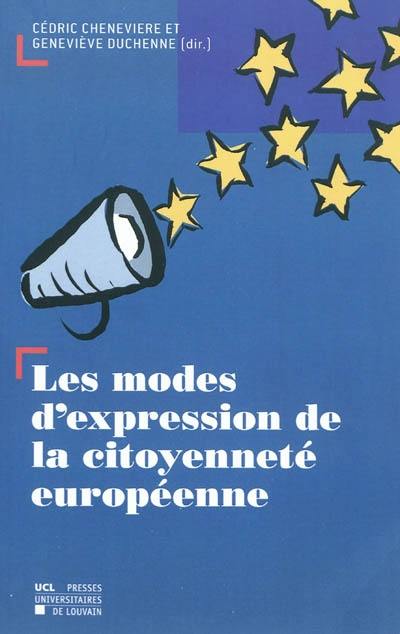 Les modes d'expression de la citoyenneté européenne : actes de la journée d'étude organisée à Louvain-la-Neuve le 19 mars 2010